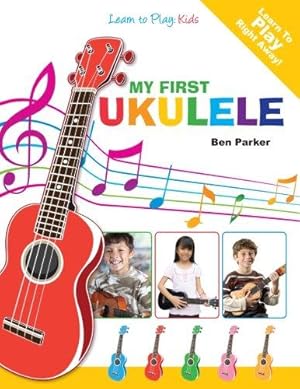 Imagen del vendedor de My First Ukulele For Kids: Learn To PLay: Kids a la venta por WeBuyBooks