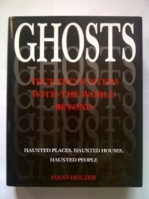 Bild des Verkufers fr Ghosts: true encounters with the world beyond - haunted places, haunted houses, haunted people zum Verkauf von WeBuyBooks