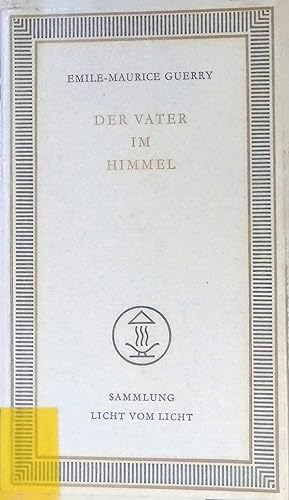 Seller image for Der Vater im Himmel : Kurze Biblische Betrachtungen. Licht vom Licht, N.F., Bd. 11. for sale by books4less (Versandantiquariat Petra Gros GmbH & Co. KG)