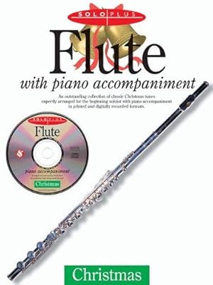 Bild des Verkufers fr Solo Plus: Christmas - Flute: With Piano Accompaniment: An Outstanding Collection of Classic Christmas Tunes Expertly Arranged for the Beginning . in Printed and Digitally Recorded Formats zum Verkauf von WeBuyBooks