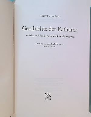 Bild des Verkufers fr Geschichte der Katharer : Aufstieg und Fall der groen Ketzerbewegung. zum Verkauf von books4less (Versandantiquariat Petra Gros GmbH & Co. KG)