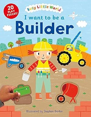 Bild des Verkufers fr I want to be a Builder (Busy Little World) zum Verkauf von WeBuyBooks