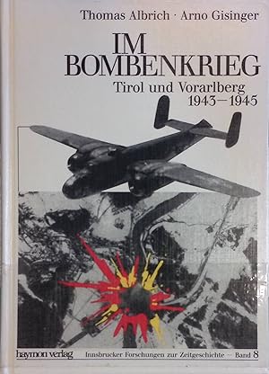 Bild des Verkufers fr Im Bombenkrieg : Tirol und Vorarlberg 1943 - 1945. Innsbrucker Forschungen zur Zeitgeschichte, Bd. 8 zum Verkauf von books4less (Versandantiquariat Petra Gros GmbH & Co. KG)