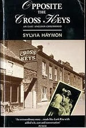 Seller image for Opposite the Cross Keys: An East Anglian Childhood for sale by WeBuyBooks 2