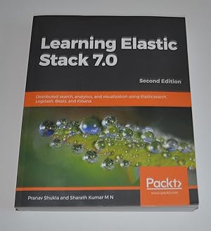 Seller image for Learning Elastic Stack 7.0: Distributed search, analytics, and visualization using Elasticsearch, Logstash, Beats, and Kibana (2nd Edition) for sale by Bibliomadness