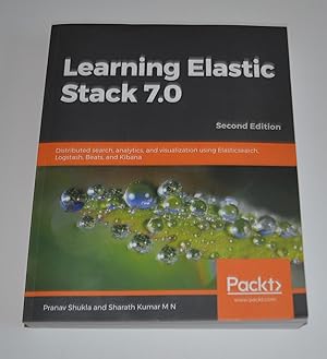 Learning Elastic Stack 7.0: Distributed search, analytics, and visualization using Elasticsearch,...