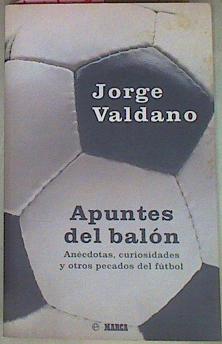 Imagen del vendedor de Apuntes Del Baln Ancdotas, Curiosidades Y Otros Pecados Del Ftbol a la venta por Almacen de los Libros Olvidados