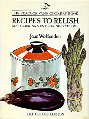 Immagine del venditore per Recipes to Relish: Peacock Vane Cookery Book venduto da WeBuyBooks