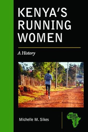 Seller image for Kenya's Running Women: A History (African History and Culture) by Michelle M Sikes (author) [Paperback ] for sale by booksXpress