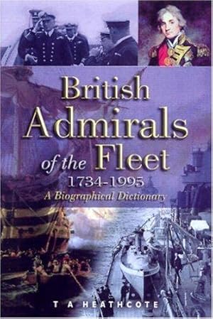 Bild des Verkufers fr British Admirals of the Fleet 1734-1995, The: a Biographical Dictionary zum Verkauf von WeBuyBooks