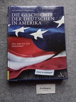 Bild des Verkufers fr Die Geschichte der Deutschen in Amerika. Von 1680 bis zur Gegenwart. zum Verkauf von Druckwaren Antiquariat