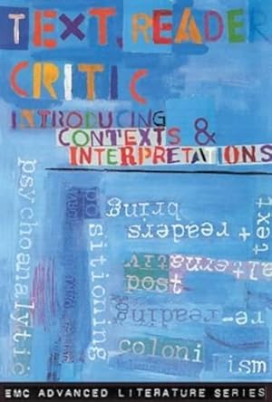 Seller image for Text Reader Critic - Introducing Contexts and Interpretations (EMC Advanced Literature Series) for sale by WeBuyBooks