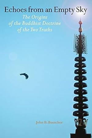 Seller image for Echoes from an Empty Sky: The Origin of the Buddhist Doctrine of the Two Truths for sale by WeBuyBooks