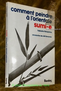 Imagen del vendedor de Comment peindre  l'orientale sumi-e. Introduction de J. M. Parramon. a la venta por Bouquinerie du Varis