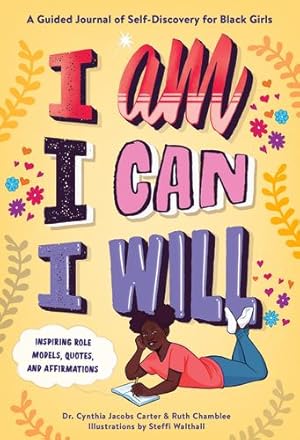 Seller image for I Am, I Can, I Will: A Guided Journal of Self-Discovery for Black Girls by Jacobs Carter, Dr. Cynthia, Chamblee, Ruth [Hardcover ] for sale by booksXpress