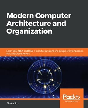 Seller image for Modern Computer Architecture and Organization: Learn x86, ARM, and RISC-V architectures and the design of smartphones, PCs, and cloud servers (Paperback or Softback) for sale by BargainBookStores