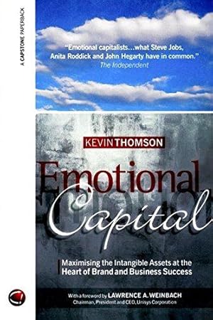 Seller image for Emotional Capital: Maximising the Intangible Assets at the Heart of Brand and Business Success: Capturing Hearts and Minds to Create Lasting Business Success (Capstone Paperbacks S.) for sale by WeBuyBooks