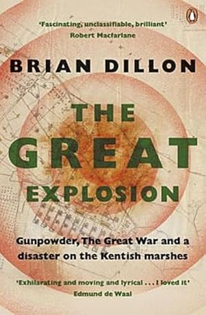 Imagen del vendedor de The Great Explosion : Gunpowder, the Great War, and a Disaster on the Kent Marshes a la venta por AHA-BUCH GmbH