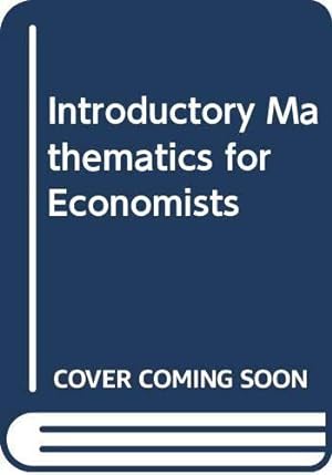 Image du vendeur pour Introductory Mathematics for Economists mis en vente par WeBuyBooks