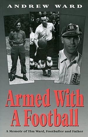 Bild des Verkufers fr Armed with a Football: Memoir of Tim Ward, Footballer and Father zum Verkauf von WeBuyBooks