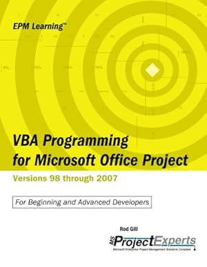Bild des Verkufers fr VBA Programming for Microsoft Office Project Versions 98 Through 2007: For Beginning and Advanced Developers (Epm Learning) (Emp Learning) zum Verkauf von WeBuyBooks