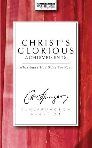 Bild des Verkufers fr Christ's Glorious Achievements: What Jesus has done for you (Christian Heritage) zum Verkauf von WeBuyBooks