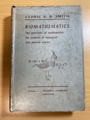 Image du vendeur pour Biomathematics The Principles of Mathematics for Students of Biological and General Science mis en vente par Quality Books UK