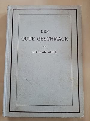 - Der Gute Geschmack. Ästhetische Essays. Mit 129 Abbildungen -- Original - Ausgabe