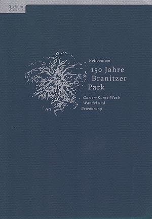 150 Jahre Branitzer Park. Kolloquium. Garten-Kunst-Werk, Wandel und Bewahrung.