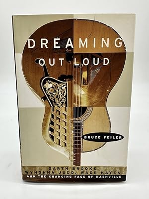 Seller image for Dreaming out Loud : Garth Brooks, Wynonna Judd, Wade Hayes, and the Changing Face of Nashville for sale by Dean Family Enterprise