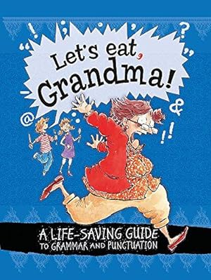 Bild des Verkufers fr Let's Eat Grandma! A Life-Saving Guide to Grammar and Punctuation zum Verkauf von WeBuyBooks