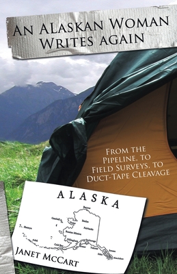 Imagen del vendedor de An Alaskan Woman Writes Again: From the Pipeline, to Field Surveys, to Duct-Tape Cleavage (Paperback or Softback) a la venta por BargainBookStores