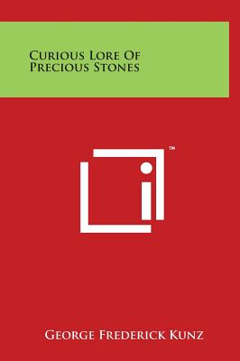 Seller image for Curious Lore Of Precious Stones (Hardback or Cased Book) for sale by BargainBookStores