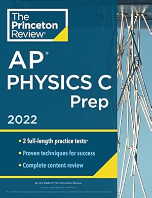 Image du vendeur pour Princeton Review AP Physics C Prep, 2022: Practice Tests + Complete Content Review + Strategies & Techniques (College Test Preparation): Practice . Content Review + Strategies & Techniques mis en vente par WeBuyBooks