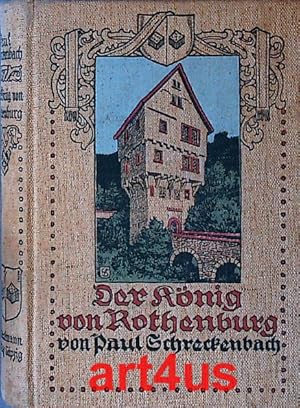 Imagen del vendedor de Der Knig von Rothenburg : Eine alte Reichsstadtgeschichte. a la venta por art4us - Antiquariat