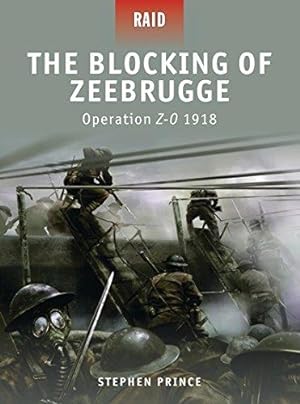 Imagen del vendedor de The Blocking of Zeebrugge: Operation Z-O 1918: No. 7 (Raid) a la venta por WeBuyBooks
