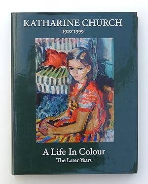 Image du vendeur pour Katharine Church a Life in Colour: The Later Years mis en vente par Our Kind Of Books