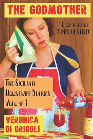 Seller image for The Sicilian Housewife Diaries: The Godmother for sale by GreatBookPrices