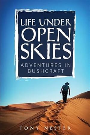 Seller image for Life Under Open Skies: Adventures in Bushcraft for sale by GreatBookPrices