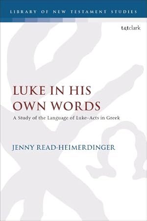 Image du vendeur pour Luke in His Own Words : A Study of the Language of Luke?acts in Greek mis en vente par GreatBookPrices