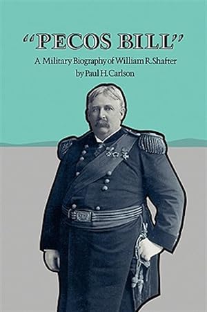 Seller image for Pecos Bill : A Military Biography of William R. Shafter for sale by GreatBookPrices