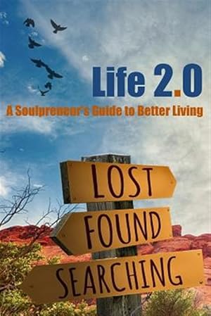 Seller image for Life 2.0 : A Soulpreneur's Guide to Better Living for sale by GreatBookPrices