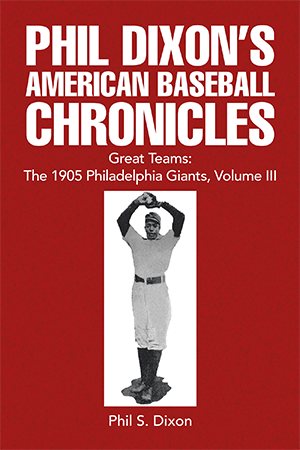 Imagen del vendedor de Phil Dixon's American Baseball Chronicles Great Teams : The 1905 Philadelphia Giants a la venta por GreatBookPrices