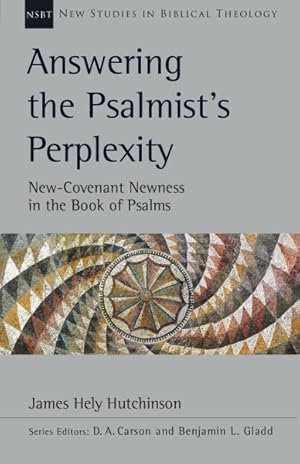 Imagen del vendedor de Answering the Psalmist's Perplexity : New-covenant Newness in the Book of Psalms a la venta por GreatBookPrices