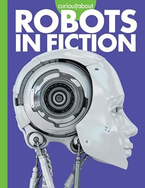 Seller image for Curious About Robots in Fiction for sale by GreatBookPrices