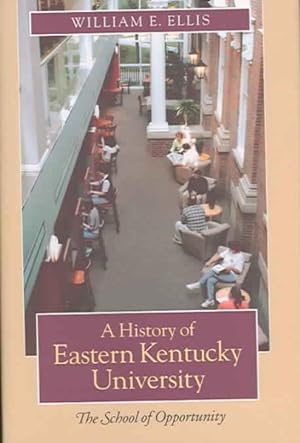 Imagen del vendedor de History Of Eastern Kentucky University : The School Of Opportunity a la venta por GreatBookPrices