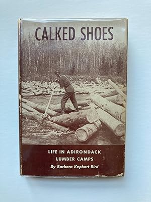 CALKED SHOES: LIFE IN ADIRONDACK LUMBER CAMPS