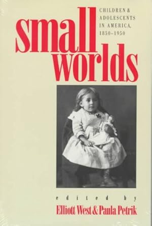 Seller image for Small Worlds : Children & Adolescents in America, 1850-1950 for sale by GreatBookPrices