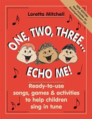 Bild des Verkufers fr One, Two, Three.Echo Me!: Ready-To-Use Songs, Games & Activities to Help Children Sing in Tune zum Verkauf von WeBuyBooks
