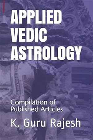 Immagine del venditore per Applied Vedic Astrology: Compilation of Published Articles venduto da GreatBookPrices